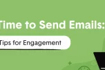 The Best Time to Send Emails: 7 Tips for Engagement